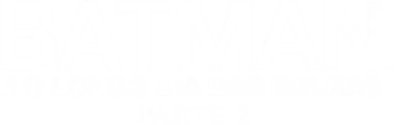 Arquivo:Batman e o Longo Dia das Bruxas - Parte 2 Logo.png