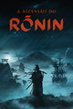A Ascensão do Ronin~