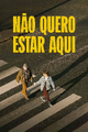 Não Quero Estar Aqui