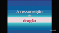 A ressurreição do dragão