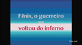 Fênix, o guerreiro que voltou do inferno
