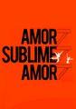 Amor, Sublime Amor