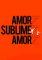 Amor, Sublime Amor