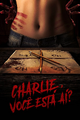 Charlie, Você Está Aí?
