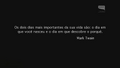 Os dois dias mais importantes da sua vida são: o dia em que você nasceu e o dia em que descobre o porquê. Mark Twain