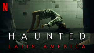 Haunted-latin-america-netflix-review.jpg