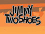 Jimmy Two-Shoes - Piloto