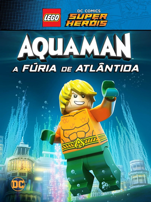 Lego DC Comics Super Heróis - Aquaman - A Fúria de Atlântida.jpg