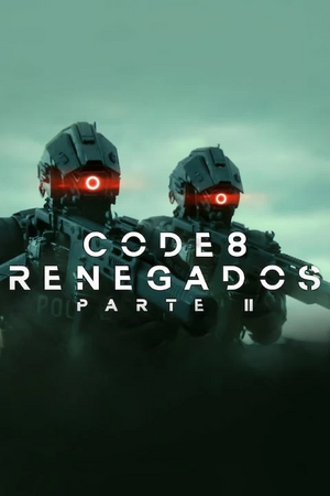 Code 8 Renegados Parte II.jpg