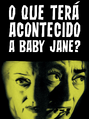 O Que Terá Acontecido a Baby Jane?