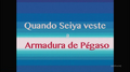 Quando Seiya veste a Armadura de Pégaso