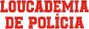 Franquia Loucademia de Polícia