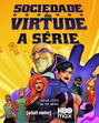 Sociedade da Virtude e Sociedade da Virtude: A Série